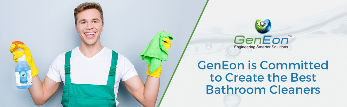 GenEon is Committed to Create the Best Bathroom Cleaners