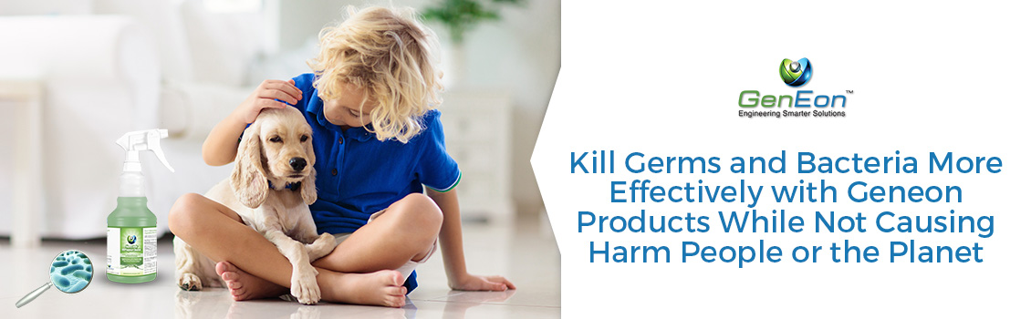 Thanks to the Use of Activated Water, GenEon's Products are Safe for People and Pets. Kill Germs with GenEon's Activated Water Based Products