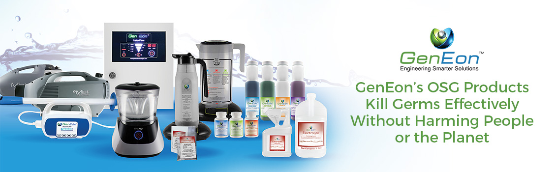 GenEon's OSG Products Kill Germs without Harming People or the Planet