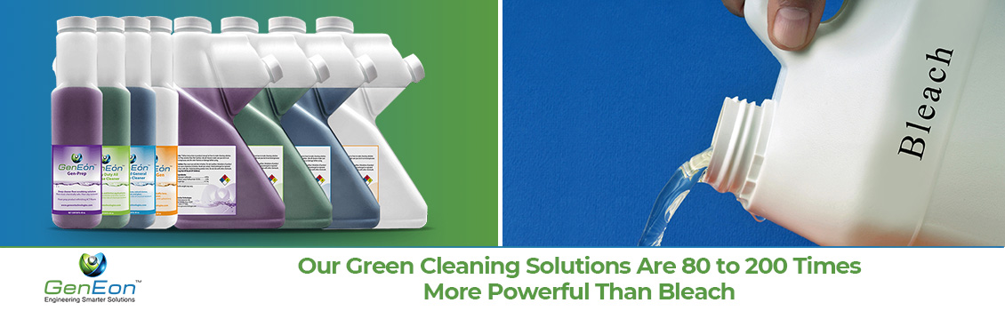 GenEon's Products Are More Powerful Than Bleach and Are Capable of Killing Many Germs and Bacteria GenEon's Green Cleaning Solutions Vs. Bleach