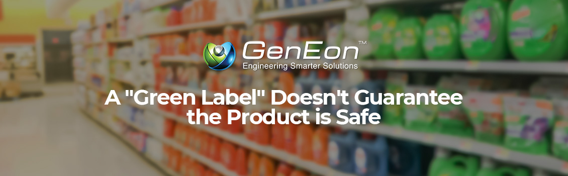 A Green or Eco-Friendly Label Doesn't Guarantee a Safe Product